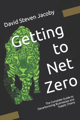 Getting to Net Zero: The Complete Guide to Deca... B0CCCVRHTW Book Cover