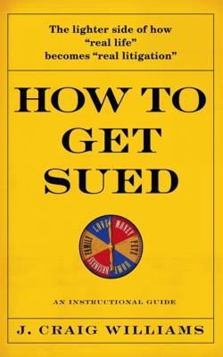 How to Get Sued: An Instructional Guide 1427797714 Book Cover