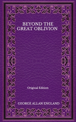 Beyond The Great Oblivion - Original Edition B08NMKDY8W Book Cover