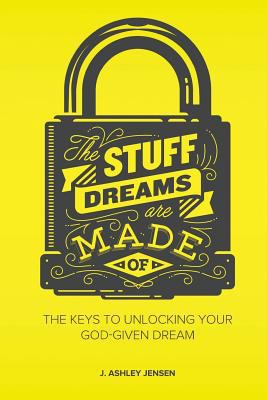 The Stuff Dreams Are Made Of: The Keys to Unloc... 0692853928 Book Cover