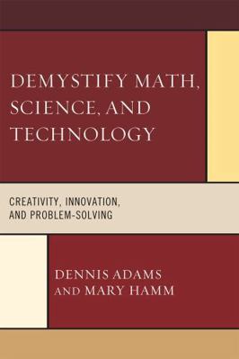 Demystify Math, Science, and Technology: Creati... 160709634X Book Cover