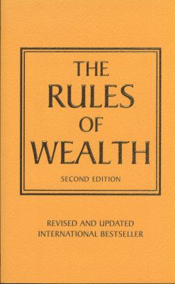 The Rules of Wealth: A Personal Code for Prospe... 0273767933 Book Cover