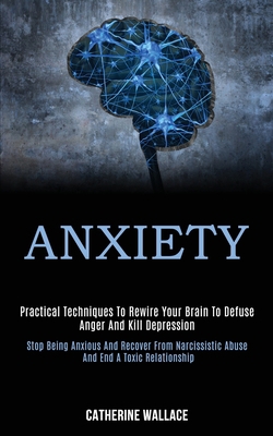 Anxiety: Practical Techniques to Rewire Your Br... 1989920101 Book Cover