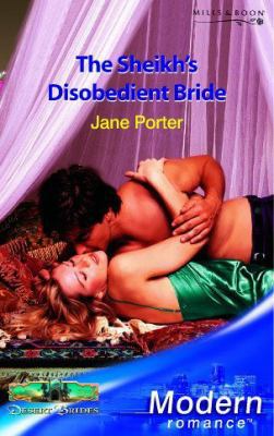 The Sheikh's Disobedient Bride (Modern Romance) 0263848108 Book Cover