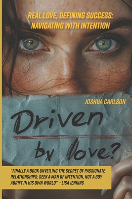 Driven by Love: Real Love, Defining Success: Na... B0CTXL228B Book Cover