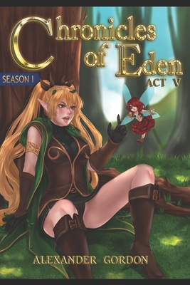 Chronicles of Eden - Act V 1519091494 Book Cover