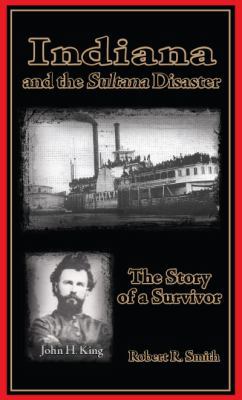 Indiana and the Sultana Disaster: The Story of ... 1939550246 Book Cover