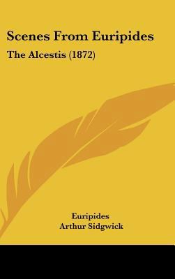 Scenes from Euripides: The Alcestis (1872) 1161959262 Book Cover