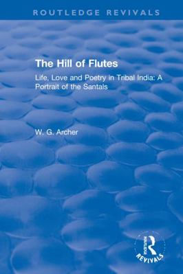 The Hill of Flutes: Life, Love and Poetry in Tr... 0367611066 Book Cover