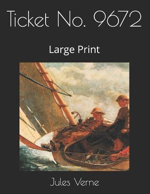 Ticket No. 9672: Large Print 1078430926 Book Cover