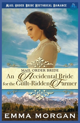 An Accidental Bride for the Guilt-Ridden Farmer            Book Cover