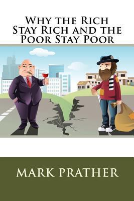 Why the Rich Stay Rich and the Poor Stay Poor 1523646179 Book Cover