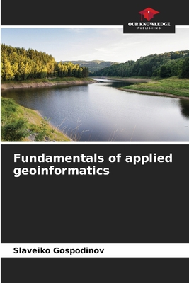 Fundamentals of applied geoinformatics 6208282659 Book Cover