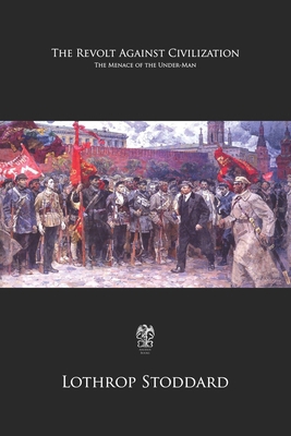 The Revolt Against Civilization: The Menace of ... 1702628779 Book Cover
