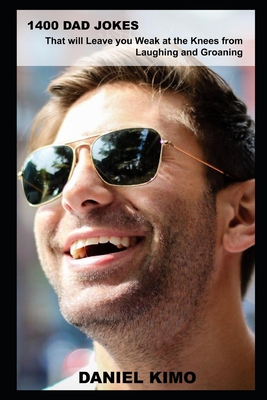 1400 Dad Jokes that will Leave you Weak at the ... B0948GNLV9 Book Cover