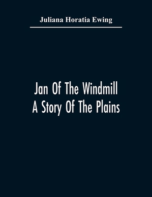 Jan Of The Windmill. A Story Of The Plains 935436537X Book Cover