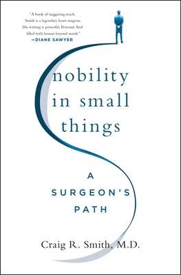 Nobility in Small Things: A Surgeon's Path 1250278538 Book Cover