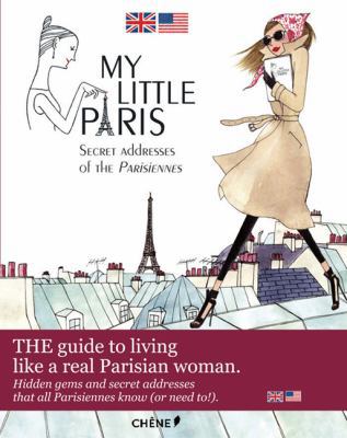 My Little Paris: The Best Kept Parisian Secrets 2812304650 Book Cover