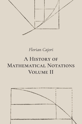 A History of Mathematical Notations. Volume II B086P9BJVV Book Cover