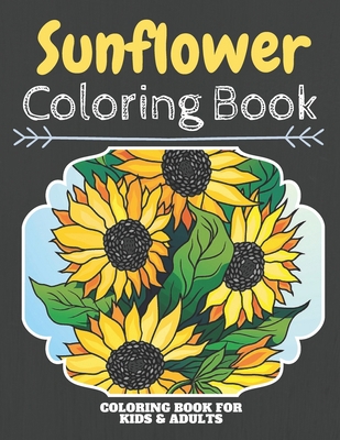 Sunflower Coloring Book: An Adult Coloring Book With Clean Sunflower Designs: Funny Kids Coloring Book Featuring With Funny And Cute Sunflowers ... Relieving Coloring Book For Kids And Adults