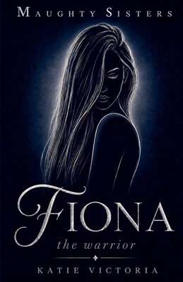 Fiona: The Warrior (The Maughty Sisters) B0HHV8899L Book Cover