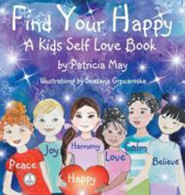 Find Your Happy: A Kids Self Love Book 0692107142 Book Cover