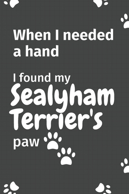When I needed a hand, I found my Sealyham Terri... 1655007270 Book Cover