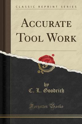 Accurate Tool Work (Classic Reprint) 0282232931 Book Cover