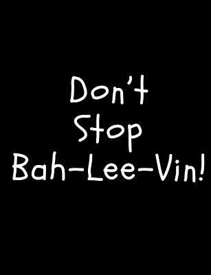 Don't Stop Bah-Lee-Vin! 172442338X Book Cover
