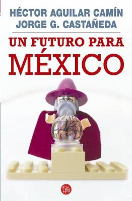 Un futuro para México (Spanish Edition) [Spanish] 6071104009 Book Cover