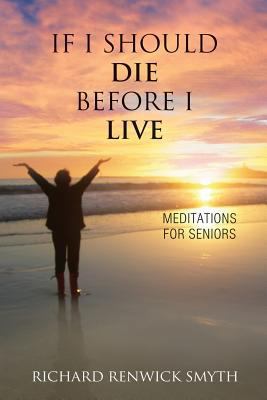 If I Should Die Before I Live: Meditations for ... 163051473X Book Cover