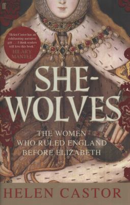 She-Wolves: The Women Who Ruled England Before ... 0571237053 Book Cover