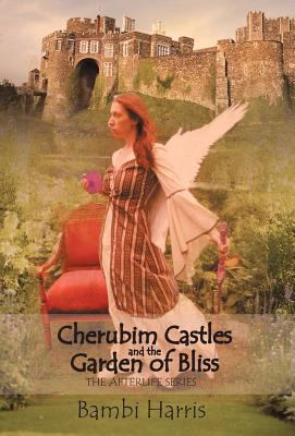 Cherubim Castles and the Garden of Bliss: The E... 147596045X Book Cover