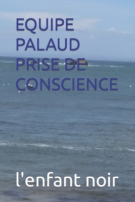 Equipe Palaud Prise de Conscience [French] [Large Print] 2494451779 Book Cover