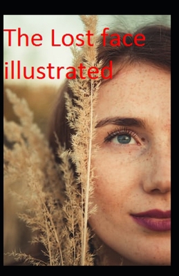 Lost Face: (illustrated edition) B08YQCQBVH Book Cover
