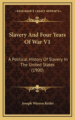 Slavery and Four Years of War V1: A Political H... 116437530X Book Cover