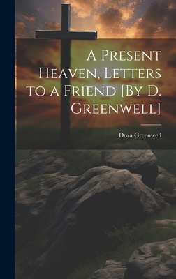 A Present Heaven, Letters to a Friend [By D. Gr... 1019658649 Book Cover