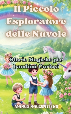 Il Piccolo Esploratore delle Nuvole: Storie Mag... [Italian] B0DB3RQ3CX Book Cover