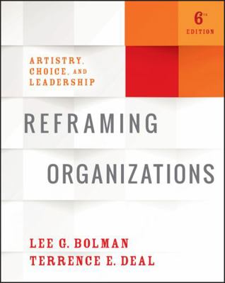 Reframing Organizations: Artistry, Choice, and ... 1119281822 Book Cover