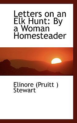 Letters on an Elk Hunt: By a Woman Homesteader 0554473305 Book Cover