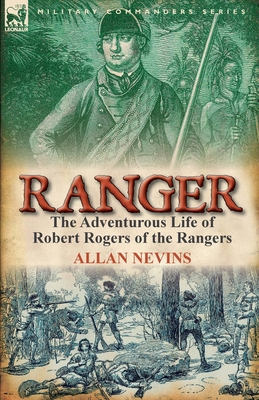 Ranger: The Adventurous Life of Robert Rogers o... 0857067044 Book Cover