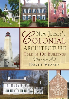 New Jersey Colonial Architecture Told in 100 Bu... 1625450478 Book Cover
