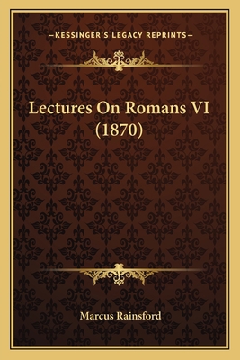 Lectures On Romans VI (1870) 1164859447 Book Cover
