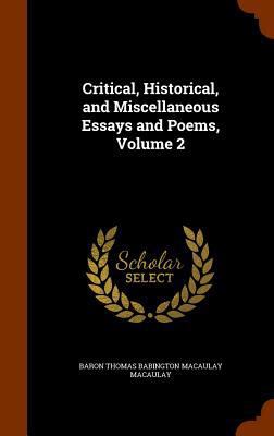 Critical, Historical, and Miscellaneous Essays ... 1344650945 Book Cover