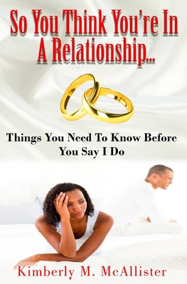 So You Think You're In A Relationship: Things Y... 1689015675 Book Cover