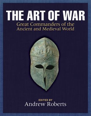 The Art of War: Great Commanders of the Ancient... 1847242596 Book Cover