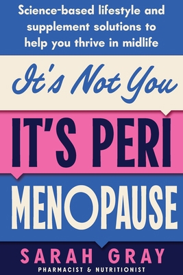 It's Not You, It's Perimenopause: Science-based... 1763800989 Book Cover