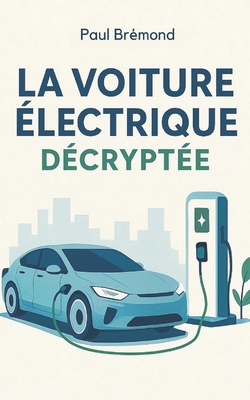 La Voiture Électrique Décryptée [French] B0F3D1KDBG Book Cover