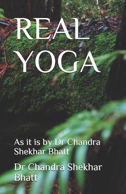 Real Yoga: As it is by Dr Chandra Shekhar Bhatt 1078044686 Book Cover