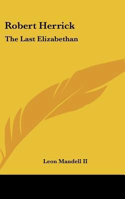 Robert Herrick: The Last Elizabethan 1161628657 Book Cover